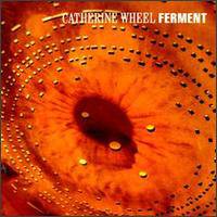 Catherine Wheel : Ferment